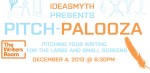 12/4 Pitch-Palooza: Pitching Your Writing for the Large and Small Screens