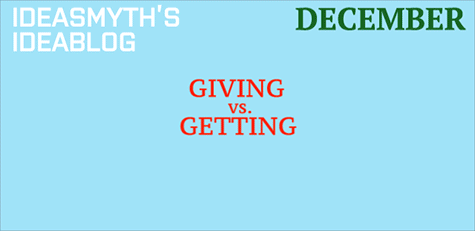 Ideasmyth Ideablog Giving vs Getting December