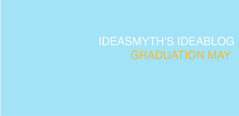 Ideasmyth Ideablog Graduation May