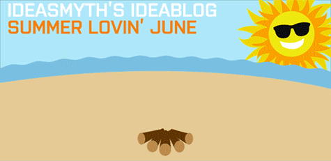 Ideasmyth Ideablog Summer Lovin June