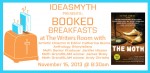 Ideasmyth Presents: Booked Breakfasts at The Writers Room with The Moth’s Catherine Burns, James Braly, Andy Christie, and Jenifer Hixson